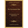The Uncommon Man: The Individual in the Organization