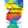 The Stress Solution: A Revolutionary New Method for Emotional Resilience