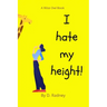 I Hate My Height!