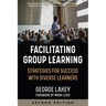 Facilitating Group Learning: Strategies for Success with Adult Learners