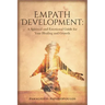 Empath Development: A Spiritual and Emotional Guide for Your Healing and Growth - A Complete Guide for Developing your Gift for Beginner -