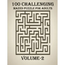 100 Challenging Mazes Puzzle For Adults, Volume-2: A very creative and hard maze book for adults, mind relaxation and stress relief book