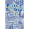 Before Big Blue