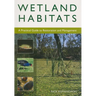 Wetland Habitats: A Practical Guide to Restoration and Management