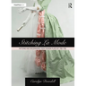 Stitching La Mode: Patterns and Dressmaking from Fashion Plates of 1785-1795