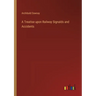 A Treatise upon Railway Signalds and Accidents