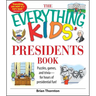 The Everything Kids' Presidents Book