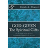 God-Given: The Spiritual Gifts: An In-Depth Study Of First Corinthians Chapters 12, 13 & 14