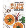 Easy and Healthy High-Fiber Cookbook: Delicious Recipes for Your Overall Gut Health