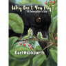 Why Don't You Fly?: A Caterpillar's Tale