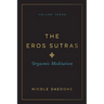 The Eros Sutras, Volume 3: Orgasmic Meditation