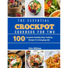 The Essential Crockpot Cookbook For Two: 100 Complete Healthy Slow Cooking Recipes For Everyday Life