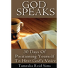 God Speaks: 30 Days of Positioning Yourself to Hear God's Voice