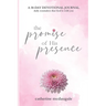 The Promise of His Presence: daily reminders that God is with you: a 30-day devotional journal