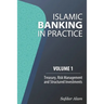 Islamic Banking in Practice, Volume 1: Money Markets, Risk Management and Structured Investments