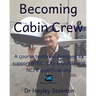 Becoming Cabin Crew: A Course Textbook Designed to Support Btec, Ncfe and City & Guilds Qualifications