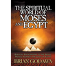The Spiritual World of Moses and Egypt: Biblical Background to the Novel Moses: Against the Gods of Egypt