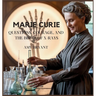 Marie Curie: Questions, Courage, and the Birth of X-Rays