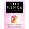 Godwinks for Moms: True Stories