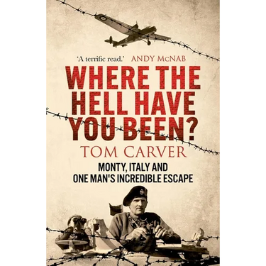 Where the Hell Have You Been?: Monty, Italy and One Man's Incredible Escape