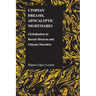 Utopian Dreams, Apocalyptic Nightmares: Globilization in Recent Mexican and Chicano Narrative