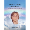 Matthew, Tell Me About Heaven: A Firsthand Description of the Afterlife