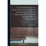 The Mathematical Analysis of Electrical and Optical Wave-motion on the Basis of Maxwell's Equations
