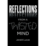 Reflections from A Twisted Mind