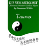 The New Astrology Taurus Chinese and Western Zodiac Signs: The New Astrology by Sun Signs