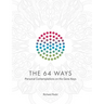 The 64 Ways: Personal Contemplations on the Gene Keys