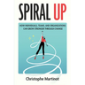 Spiral Up: How individuals, teams and organizations can grow stronger through change