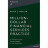 The Million-Dollar Financial Services Practice: A Proven System for Becoming a Top Producer