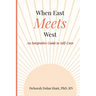 When East Meets West: An Integrative Guide to Self-Care