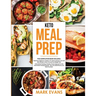 Keto Meal Prep: 2 Books in 1 - 70+ Quick and Easy Low Carb Keto Recipes to Burn Fat and Lose Weight & Simple, Proven Intermittent Fasting Guide for Be