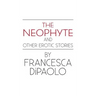 The Neophyte and Other Erotic Stories