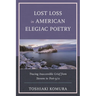 Lost Loss in American Elegiac Poetry: Tracing Inaccessible Grief from Stevens to Post-9/11