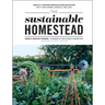 The Sustainable Homestead: Create a Thriving Permaculture Ecosystem with Your Garden, Animals, and Land