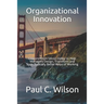 Organizational Innovation: Lessons From Silicon Valley for Transforming to an Innovative Organization