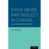 Child Abuse and Neglect in Canada: A Guide for Mandatory Reporters