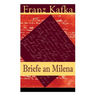 Briefe an Milena: Ausgewählte Briefe an Kafkas große Liebe