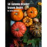 50 Autumn October Season Dishes