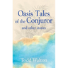 Oasis Tales of the Conjuror: and other stories