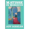 Matisse in Morocco: A Journey of Light and Color