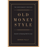Old Money Style: Secrets to Dressing Well for Less (The Gentleman's Edition)