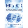 Deep Memoir: An Archetypal Approach to Deepen Your Story and Broaden Its Appeal