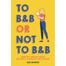 To B&B or Not to B&B: How My Dream Lodge Became a Comedic Nightmare
