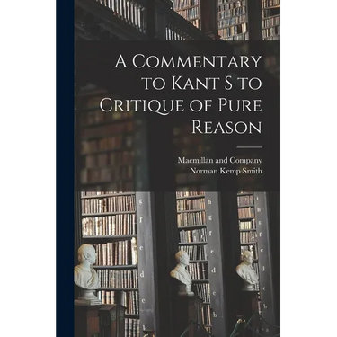 A Commentary to Kant s to Critique of Pure Reason