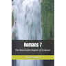 Romans 7: The Watershed Chapter of Scripture