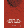 Trauma and Madness in Mental Health Services