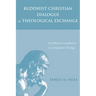 Buddhist-Christian Dialogue as Theological Exchange: An Orthodox Contribution to Comparative Theology